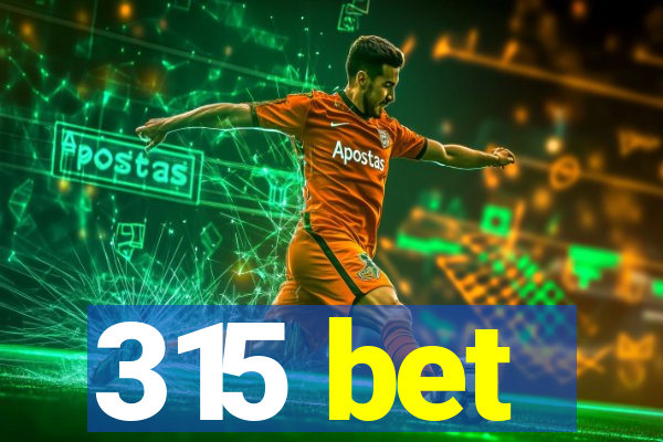 315 bet